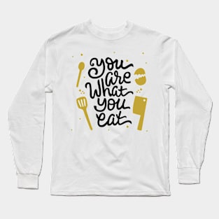 You are what you eat Hand Lettering Quote Long Sleeve T-Shirt